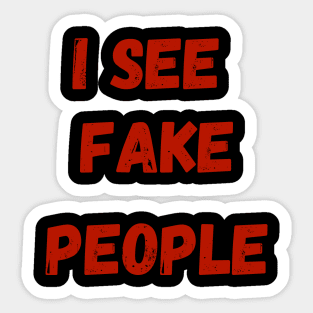 I see fake people Sticker